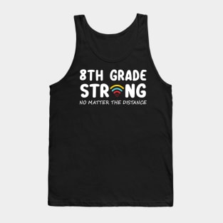 8th Grade Strong No Matter Wifi The Distance Shirt Funny Back To School Gift Tank Top